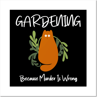 Gardening Because Murder Is Wrong Funny Cat Posters and Art